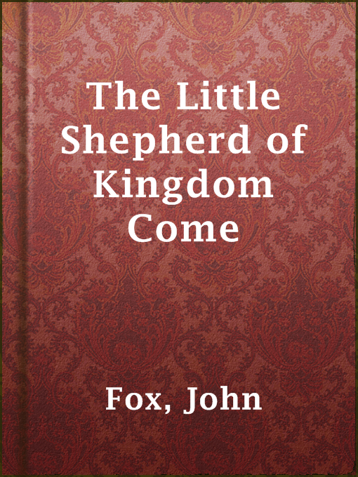 Title details for The Little Shepherd of Kingdom Come by John Fox - Available